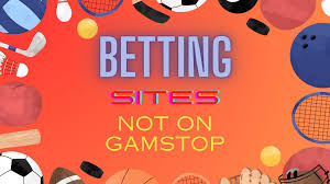 Exploring Non Gamstop Sports Betting Sites Your Guide to Responsible Gaming